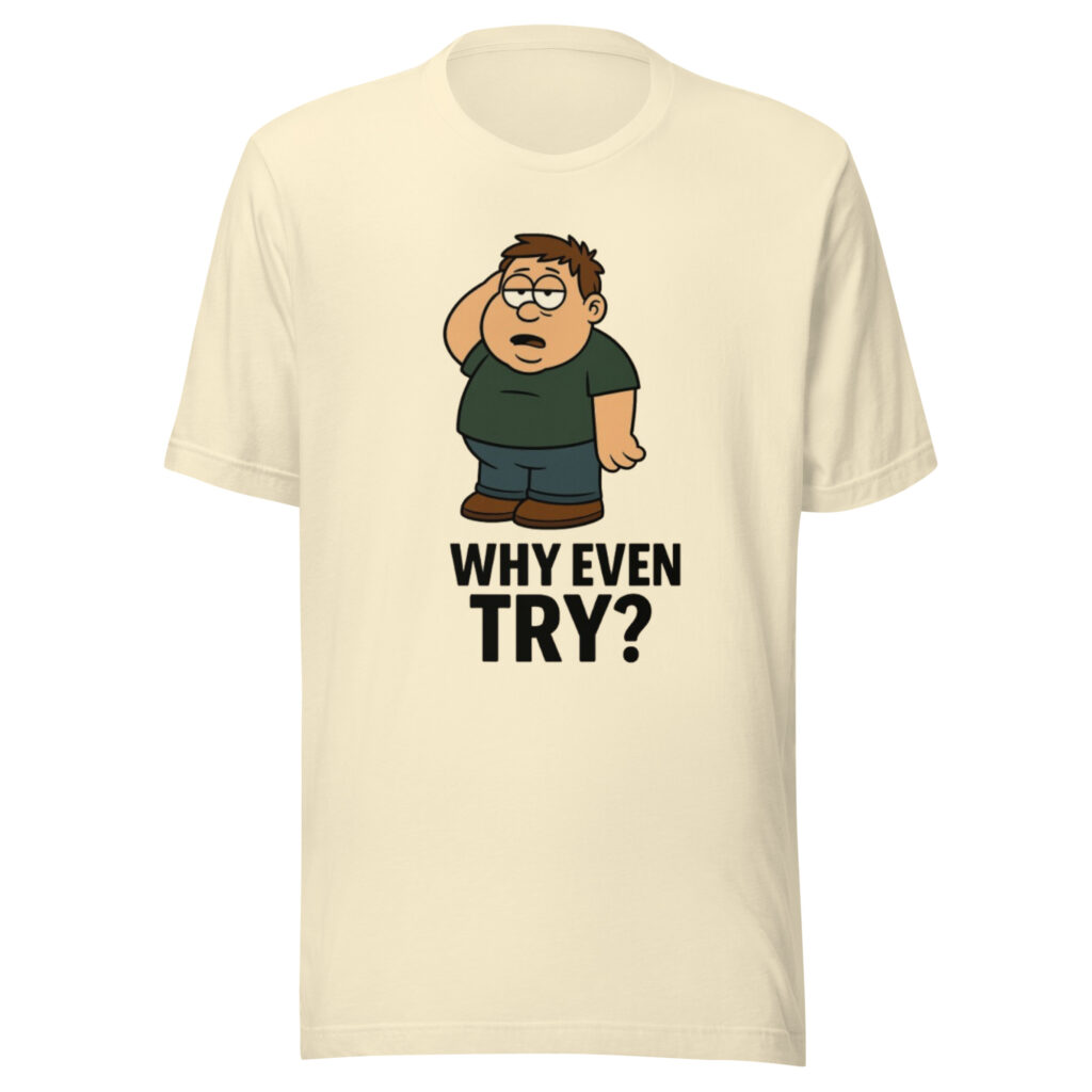 Why Even Try?